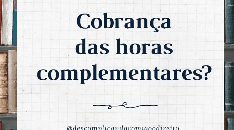 COBRANÇA DE HORAS COMPLEMENTARES?