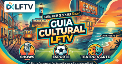 Guia Cultural LFTV: O Fim de Semana na Bahia e o Rock que Estremece o Brasil